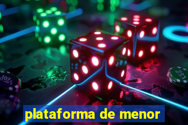 plataforma de menor